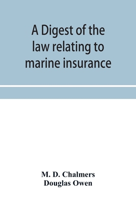 A digest of the law relating to marine insurance 9353956773 Book Cover