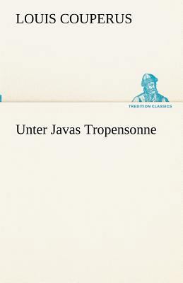 Unter Javas Tropensonne [German] 3842489021 Book Cover