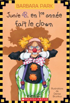 Junie B. En 1re Ann?e Fait Le Clown [French] 054598226X Book Cover