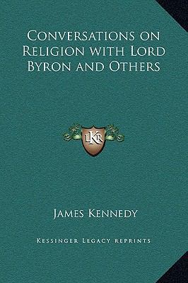 Conversations on Religion with Lord Byron and O... 1169304680 Book Cover