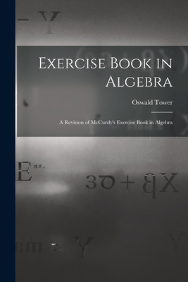 Exercise Book in Algebra: A Revision of McCurdy... 101729772X Book Cover