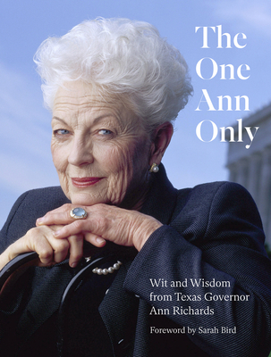 The One Ann Only: Wit and Wisdom from Texas Gov... 1477325921 Book Cover