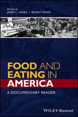 Food and Eating in America: A Documentary Reader 1118936396 Book Cover