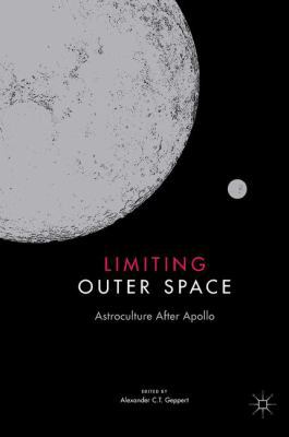 Limiting Outer Space: Astroculture After Apollo 1137369159 Book Cover