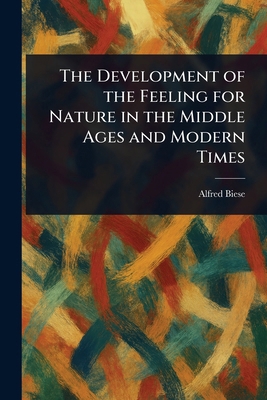 The Development of the Feeling for Nature in th... 1022948938 Book Cover
