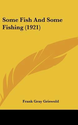 Some Fish And Some Fishing (1921) 110434730X Book Cover