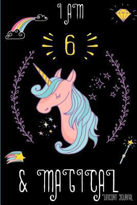 I Am 6 and Magical: Cute Unicorn Journal Lined ... 1717269494 Book Cover