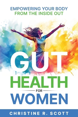 Gut Health For Women - Empowering Your Body Fro... B0D4PMJCJ6 Book Cover