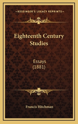 Eighteenth Century Studies: Essays (1881) 1165362910 Book Cover