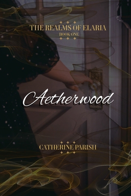 The Realms of Elaria: Aetherwood B0DX2F97TF Book Cover