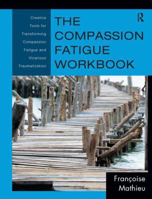 The Compassion Fatigue Workbook: Creative Tools... 1138127175 Book Cover