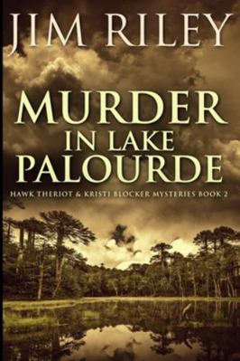 Murder In Lake Palourde (Hawk Theriot And Krist... 1715618653 Book Cover