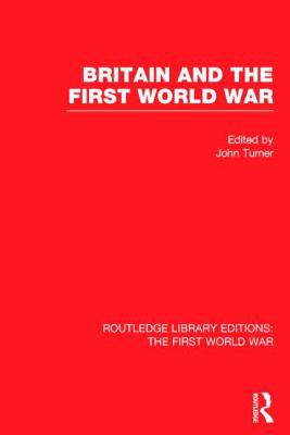 Britain and the First World War (RLE The First ... 1138022594 Book Cover