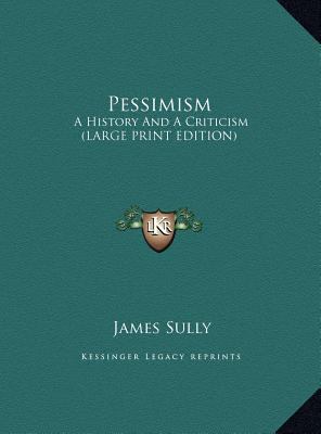 Pessimism: A History and a Criticism [Large Print] 1169923402 Book Cover