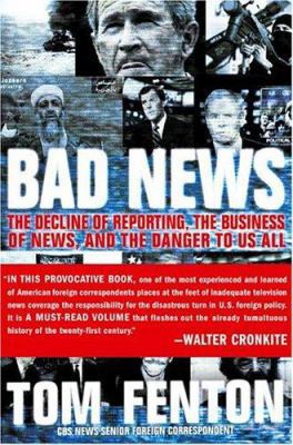 Bad News: The Decline of Reporting, the Busines... 0060797460 Book Cover