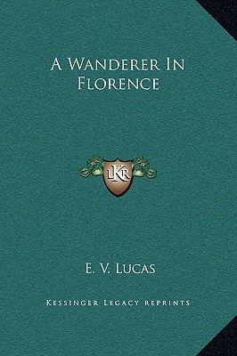 A Wanderer In Florence 1169302777 Book Cover
