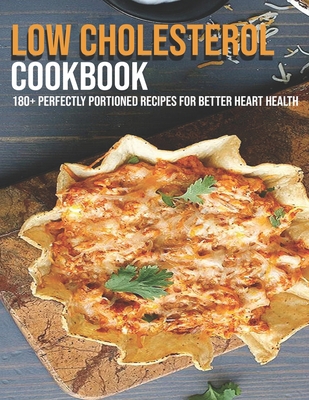 Low Cholesterol Cookbook: 180+ Perfectly Portio... B08VCL57C9 Book Cover