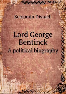 Lord George Bentinck a Political Biography 5518665598 Book Cover