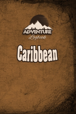 Paperback Adventure Logbook - Caribbean: Travel Journal or Travel Diary for your travel memories. With travel quotes, travel dates, packing list, to-do list, ... important information and travel games. Book