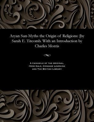 Aryan Sun-Myths the Origin of Religions: [by Sa... 1535800836 Book Cover