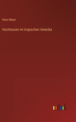 Hochtouren im tropischen Amerika [German] 3368257498 Book Cover