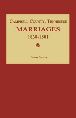 Campbell County, Tennessee Marriages 1838-1881 1596410434 Book Cover