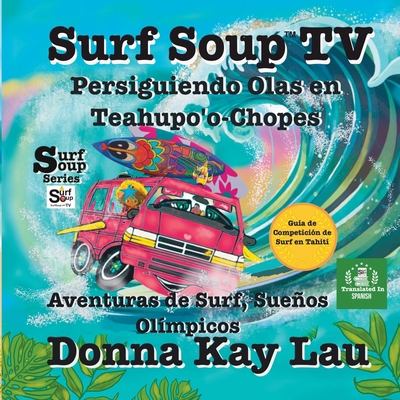 Surf Soup TV Persiguiendo Olas en Teahupo'o-Cho... [Spanish] B0D8YF6VFY Book Cover