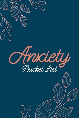 Anxiety Bucket List: Dreams Bucket List for Anx... B083XV6RDC Book Cover