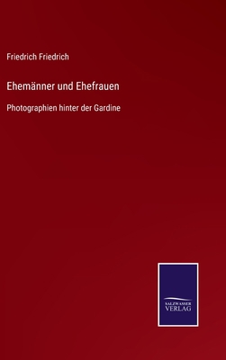 Ehemänner und Ehefrauen: Photographien hinter d... [German] 3752541954 Book Cover