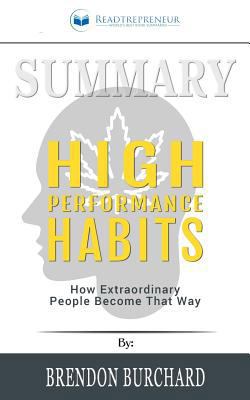 Paperback Summary: High Performance Habits : How Extraordinary People Become That Way Book