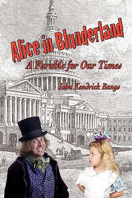 Alice in Blunderland: A Parable for Our Times 1934757640 Book Cover