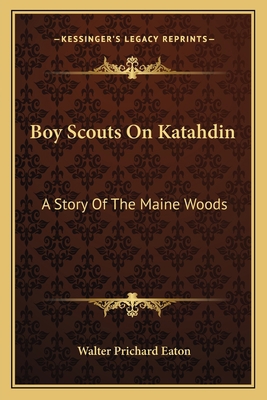 Boy Scouts On Katahdin: A Story Of The Maine Woods 1163147540 Book Cover