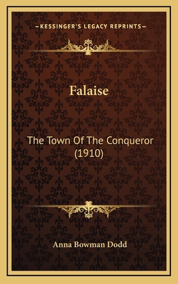 Falaise: The Town Of The Conqueror (1910) 1164329707 Book Cover