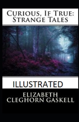 Curious, If True: Strange Tales Illustrated 1658581830 Book Cover