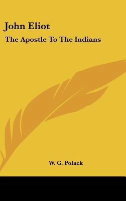 John Eliot: The Apostle To The Indians 1161640843 Book Cover