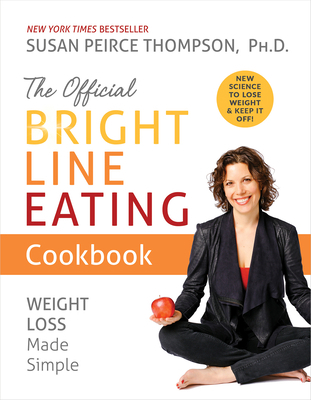 The Official Bright Line Eating Cookbook: Weigh... 1401957153 Book Cover