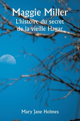 Maggie Miller The Story of Old Hagar's Secret [French] 9357907661 Book Cover