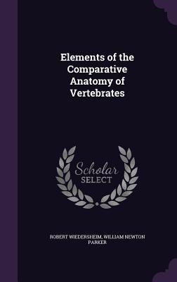Elements of the Comparative Anatomy of Vertebrates 135592961X Book Cover