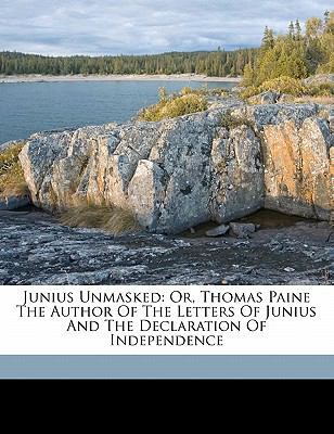 Junius Unmasked: Or, Thomas Paine the Author of... 1172105707 Book Cover