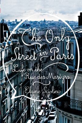 The Only Street in Paris: Life on the Rue Des M... [Large Print] 1410487938 Book Cover