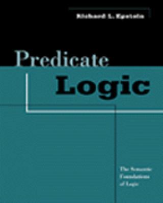 Predicate Logic: The Semantic Foundations of Logic 0534558461 Book Cover