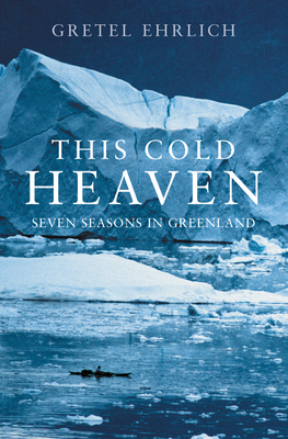 This Cold Heaven: Seven Seasons in Greenland 0007291906 Book Cover