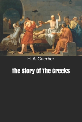 The Story Of The Greeks B0858VS8BZ Book Cover