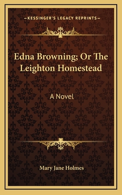 Edna Browning; Or the Leighton Homestead 116386742X Book Cover