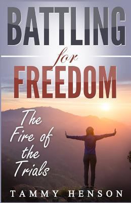 Battling for Freedom: The Fire of the Trials 1365837300 Book Cover