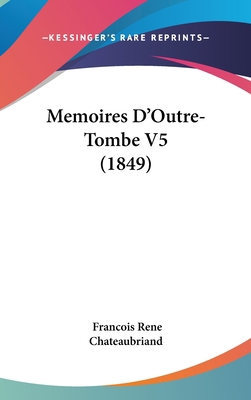 Memoires D'Outre-Tombe V5 (1849) 1104353814 Book Cover