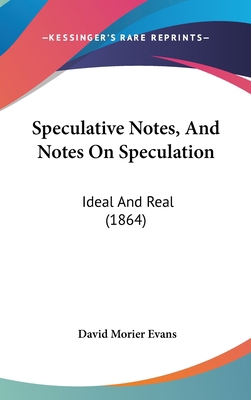 Speculative Notes, And Notes On Speculation: Id... 1120859034 Book Cover