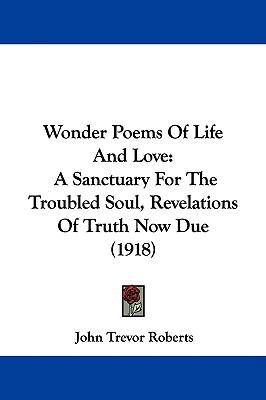 Wonder Poems Of Life And Love: A Sanctuary For ... 1437425348 Book Cover