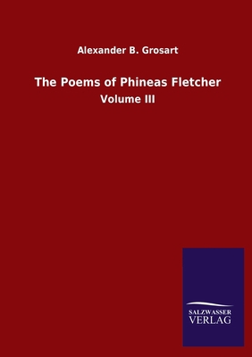 The Poems of Phineas Fletcher: Volume III 3846054925 Book Cover