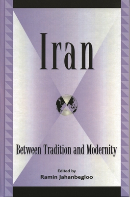 Iran: Between Tradition and Modernity 0739105302 Book Cover